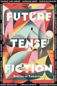 Future Tense Fiction: Stories of Tomorrow di Charlie Jane Anders, Madeline Ashby edito da UNNAMED PR