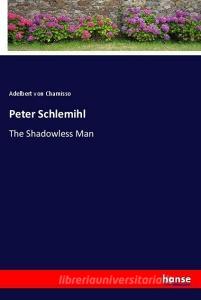 Peter Schlemihl di Adelbert Von Chamisso edito da hansebooks