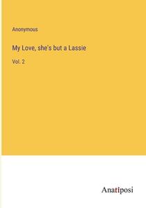 My Love, she's but a Lassie di Anonymous edito da Anatiposi Verlag