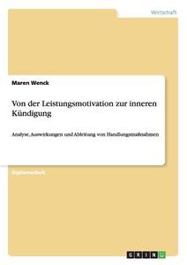 Von der Leistungsmotivation zur inneren Kündigung di Maren Wenck edito da GRIN Verlag