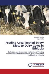 Feeding Urea Treated Straw Diets to Dairy Cows in Ethiopia di Rehrahie Mesfin, Inger Ledin edito da LAP Lambert Academic Publishing