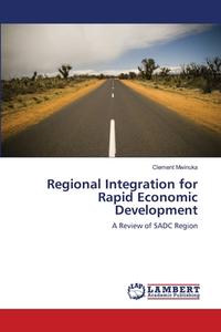 Regional Integration for Rapid Economic Development di Clement Mwinuka edito da LAP Lambert Academic Publishing