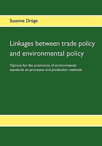 Linkages between trade policy and environmental policy di Susanne Dröge edito da Books on Demand