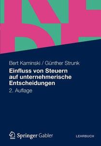 Einfluss von Steuern auf unternehmerische Entscheidungen di Bert Kaminski, Günther Strunk edito da Gabler Verlag