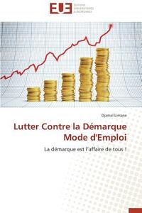 Lutter Contre la Démarque Mode d'Emploi di Djamal Limane edito da Editions universitaires europeennes EUE