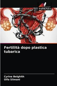 Fertilità dopo plastica tubarica di Cyrine Belghith, Olfa Slimani edito da Edizioni Sapienza
