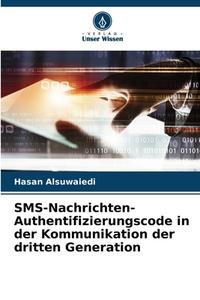 SMS-Nachrichten-Authentifizierungscode in der Kommunikation der dritten Generation di Hasan Alsuwaiedi edito da Verlag Unser Wissen