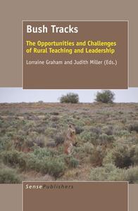 Bush Tracks: The Opportunities and Challenges of Rural Teaching and Leadership edito da SENSE PUBL