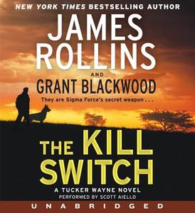 The Kill Switch di James Rollins, Grant Blackwood edito da HarperAudio