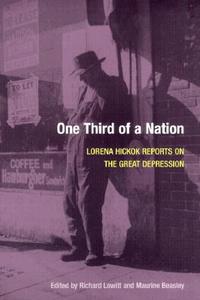 One Third of a Nation di Lorena Hickok, Richard Lowitt, Maurine H. Beasley edito da University of Illinois Press