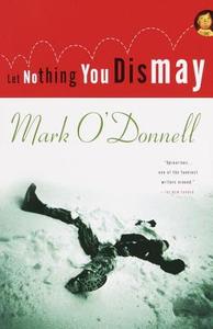 Let Nothing You Dismay di Mark O'Donnell edito da VINTAGE