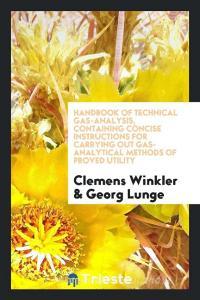 Handbook of Technical Gas-Analysis: Containing Concise Instructions for ... di Clemens Winkler edito da LIGHTNING SOURCE INC