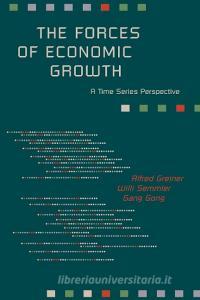 The Forces of Economic Growth di Alfred Greiner, Willi Semmler, Gang Gong edito da Princeton University Press