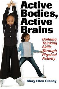 Active Bodies, Active Brains di Mary Ellen Clancy edito da Human Kinetics Publishers