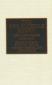 The Red Nichols Story di Philip R. Evans, Stanley Hester, Stephen Hester, Linda Evans edito da Scarecrow Press