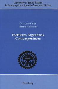 Escritoras Argentinas Contemporáneas di Gustavo C. Fares, Eliana Hermann edito da Lang, Peter