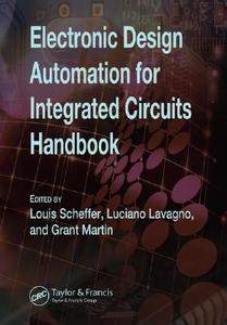 Electronic Design Automation For Integrated Circuits Handbook di Luciano Lavagno, Grant Martin, Louis Scheffer edito da Taylor & Francis Inc