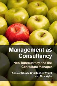 Management as Consultancy di Andrew Sturdy, Christopher Wright, Nick Wylie edito da Cambridge University Press