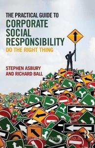 The Practical Guide to Corporate Social Responsibility di Stephen Asbury edito da Taylor & Francis Ltd
