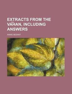 Extracts from the Va Han, Including Answers di Sarah Corbett, Annie Wood Besant edito da Rarebooksclub.com