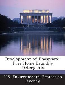 Development Of Phosphate-free Home Laundry Detergents edito da Bibliogov