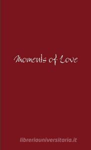 Moments of Love di Melanie Braswell edito da Lulu.com