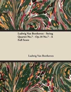 Ludwig Van Beethoven - String Quartet No.7 - Op.18 No.7 - A Full Score di Ludwig van Beethoven edito da Masterson Press