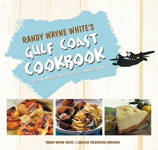 Randy Wayne White\'s Gulf Coast Cookbook di Randy Wayne White, Carlene Fredericka Brennen edito da Globe Pequot Press