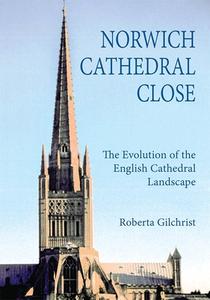 Norwich Cathedral Close di Roberta Gilchrist edito da Boydell & Brewer Ltd