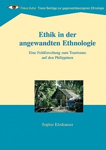 Ethik in der angewandten Ethnologie di Sophie Elixhauser edito da Books on Demand
