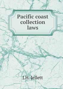 Pacific Coast Collection Laws di J H Jellett edito da Book On Demand Ltd.