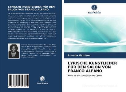 LYRISCHE KUNSTLIEDER FÜR DEN SALON VON FRANCO ALFANO di Luvada Harrison edito da Verlag Unser Wissen