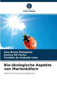 Bio-ökologische Aspekte von Marienkäfern di José Bruno Malaquias, Jessica KS Pachu, Tardelly de Andrade Lima edito da Verlag Unser Wissen