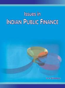 Issues in Indian Public Finance di D. K. Srivastava edito da New Century Publications