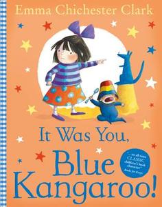 It Was You! Blue Kangaroo di Emma Chichester Clark edito da HarperCollins Publishers