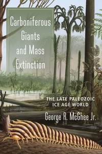 Carboniferous Giants and Mass Extinction di George McGhee edito da Columbia University Press