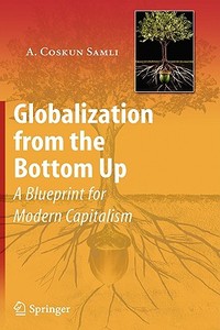 Globalization from the Bottom Up: A Blueprint for Modern Capitalism di A. Coskun Samli edito da SPRINGER NATURE