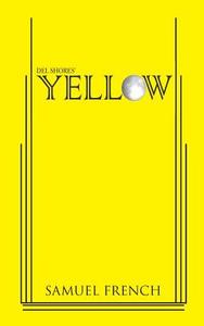 Yellow di Dell Shores, Del Shores edito da SAMUEL FRENCH TRADE