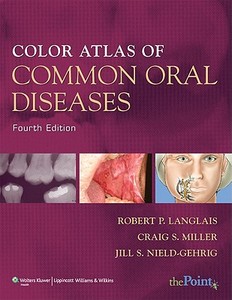 Color Atlas Of Common Oral Diseases di Robert P. Langlais, Craig S. Miller, Jill S. Nield-Gehrig edito da Lippincott Williams And Wilkins