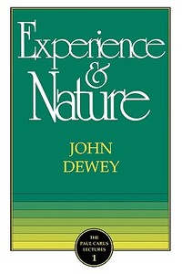 The Experience and Nature di John Dewey edito da OPEN COURT