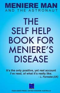 Meniere Man and the Astronaut. the Self Help Book for Meniere's Disease di Meniere Man edito da Page-Addie Press