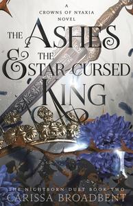 The Ashes And The Star-Cursed King di Carissa Broadbent edito da Pan Macmillan
