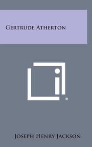 Gertrude Atherton di Joseph Henry Jackson edito da Literary Licensing, LLC