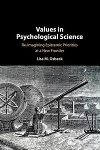 Values in Psychological Science di Lisa (University of West Georgia) Osbeck edito da Cambridge University Press