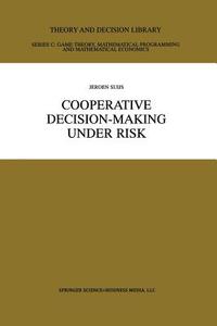Cooperative Decision-Making Under Risk di Jeroen Suijs edito da Springer US