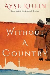 Without A Country di Ayse Kulin edito da Amazon Publishing