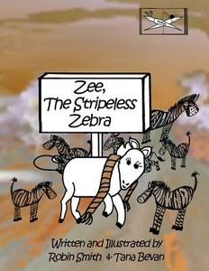 Zee, the Stripeless Zebra di Robin Smith edito da Createspace