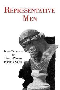 Representative Men - Seven Lectures by Emerson di Ralph Waldo Emerson edito da Arc Manor