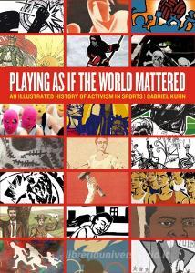 Playing As If The World Mattered di Gabriel Kuhn edito da PM Press