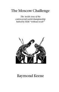 The Moscow Challenge di Raymond Keene edito da Hardinge Simpole